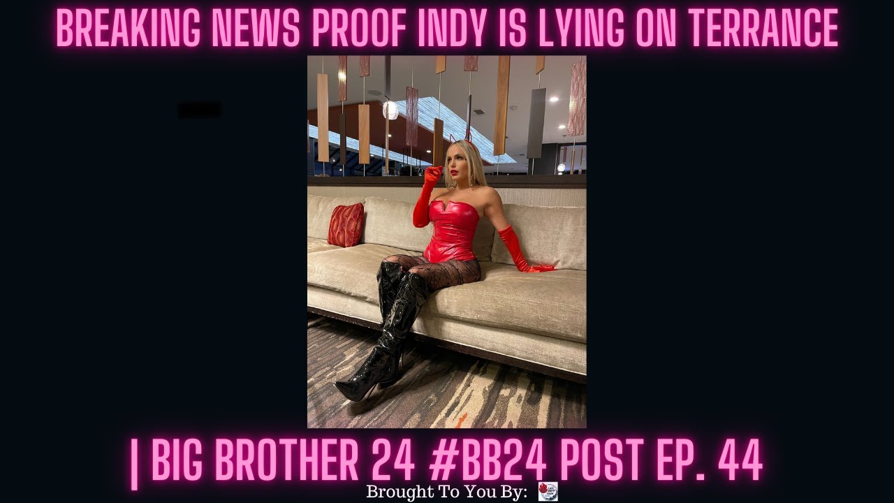 BREAKING NEWS PROOF INDY IS LYING ON TERRANCE | Big Brother 24 #BB24 Post Ep. 44