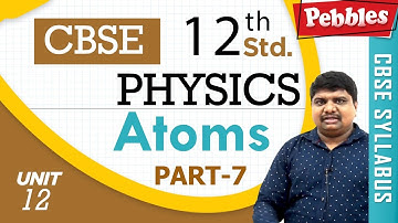 CBSE Class 12th std Physics | Atoms | Part - 7