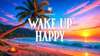 Wake Up Happy ☀️ Tropical Deep House 2026 | Best Morning Vibes Music for Study & Work | Tropico