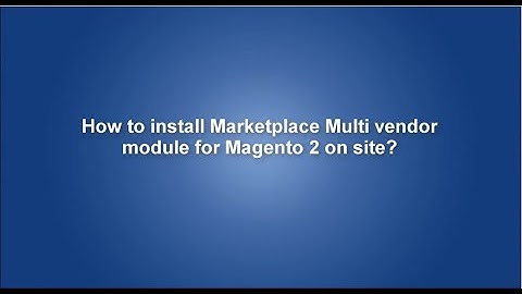 How to install Marketplace Multi vendor module for Magento 2 on site?