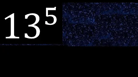 13 exponent 5 , number raised to the power, number above the number