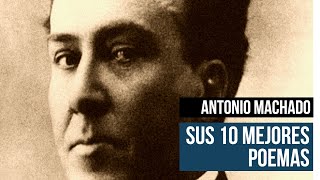 🌄 Antonio MACHADO - Sus 10 mejores poemas - Selección de 