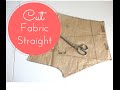 #8 - How to Cut Fabric Straight