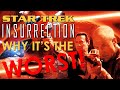 Why INSURRECTION is the WORST STAR TREK MOVIE