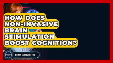 How Does Non-Invasive Brain Stimulation Boost Cognition? - Neurotech Insight Pro