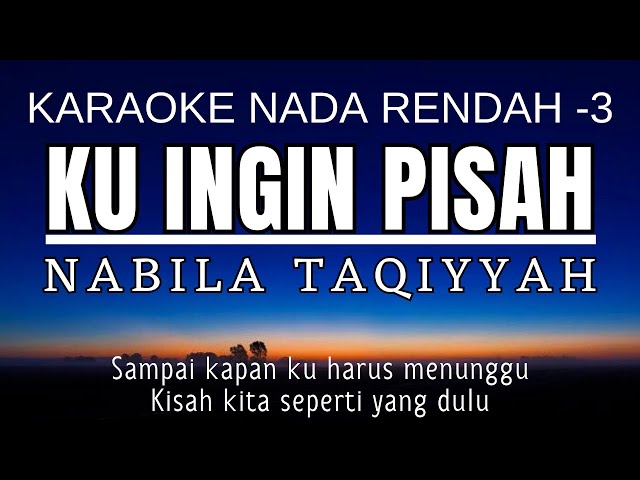 Nabila Taqiyyah - Ku Ingin Pisah (Karaoke Lower Key | Nada Rendah -3 Ab) Piano only class=