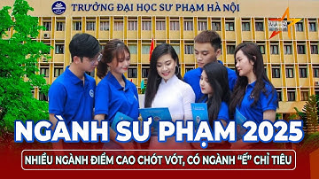 Ngành Sư phạm 2025: Nơi điểm chuẩn chạm 30, nơi vẫn “ế” phải tuyển bổ sung | TTVH