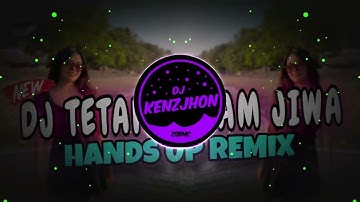 DJ TETAP DALAM JIWA - [Djkenzjhon Hands up Remix 2025] TikTok Viral Remix