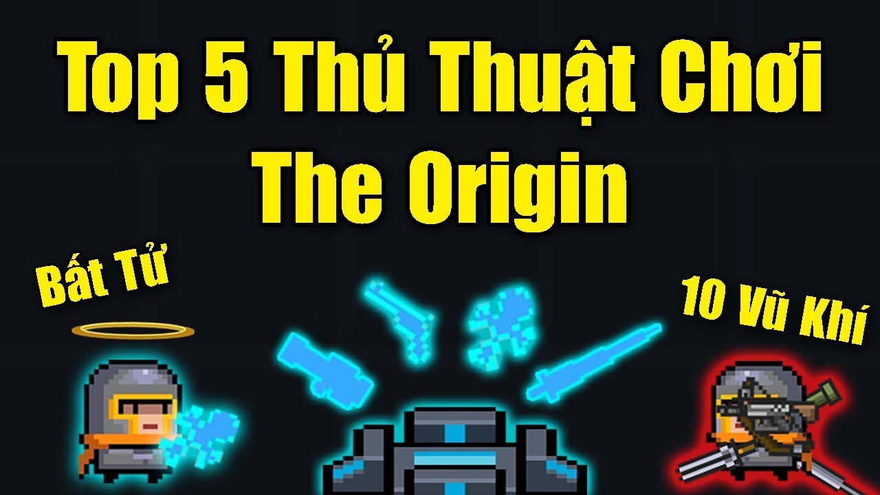 Top 5 Thủ Thuật Đi Chế Độ Mới The Origin Trong Soul Knight