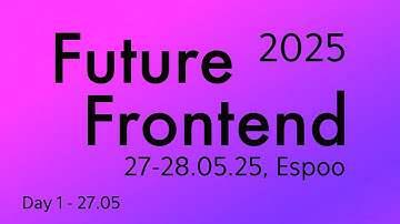 Future Frontend 2025 conference - Day 1