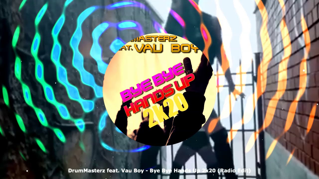DrumMasterz feat Vau Boy - Bye Bye Handsup 2k20 (Radio Edit)
