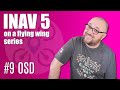 OSD - Analog, DJI FPV and HDzero | INAV 5 on a flying wing | 9/11