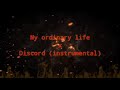 My ordinary life x Discord (instrumental) - Mashup (request)