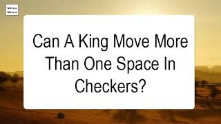 Can A King Move More Than One Space In Checkers