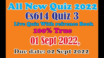 CS614 quiz no 3 2022|Cs614 Live Quiz With reference Book|cs614 quiz 3|cs614 2022 quiz no 3