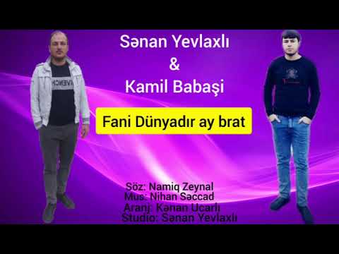 Kamil Babaşi ft Senan Yevlaxli - Fani dünyadır ay brat