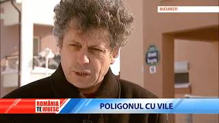 ROMÂNIA, TE IUBESC! - POLIGONUL CU VILE