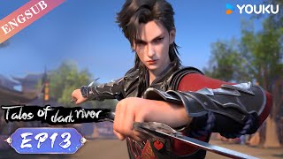 【Tales Of Dark River】EP13 | Showing Ambition | Ancient Anime | YOUKU ANIMATION