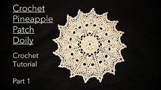 How to Crochet the PINEAPPLE PATCH DOILY | Full Tutorial Part 1