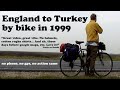 England to Turkey by bike in 1999