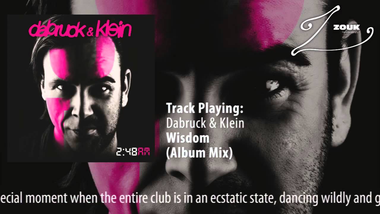 Watch Dabruck & Klein - Wisdom (Album Mix) on YouTube Watch Dabruck & Klein - Wisdom (Album Mix) on YouTube