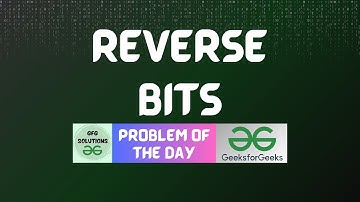 #208 GFG POTD | Reverse Bits | GFG Solutions | 13-04-2024
