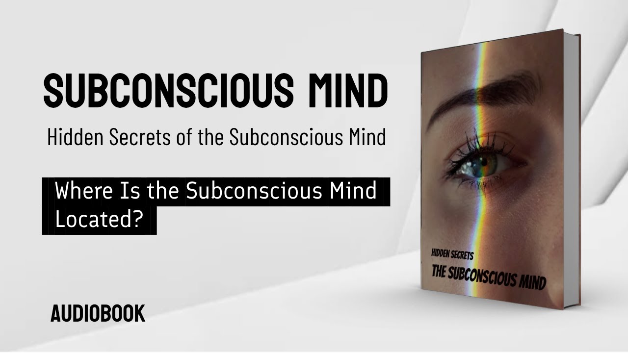 Audiobook | Where Exactly Is the Subconscious Mind Located? - YouTube
