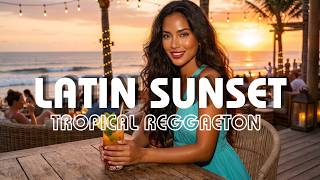 LATIN SUNSET REGGAETON MIX 2026 ☀️ Tropical Chill Beats & Party Energy