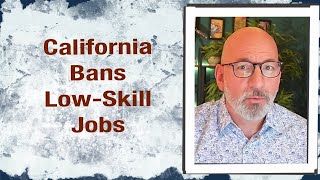 California Bans Low-Skill Jobs