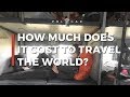 HOW MUCH DOES IT COST TO TRAVEL THE WORLD?