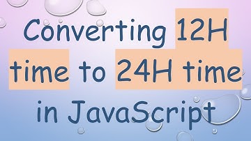 Converting 12H time to 24H time in JavaScript