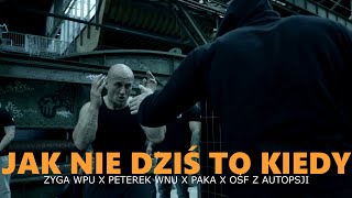 Zyga WPU - Jak nie dziś to kiedy ft. Peterek WNU xPaka x OŚF z Autopsji prod. Wizier