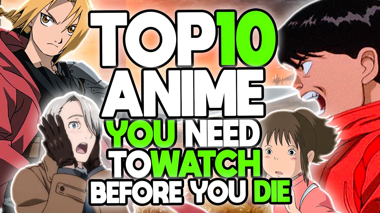 Top 10 Anime You Should Watch Before You Die - YouTube