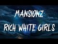 Mansionz - Rich White Girls (Lyrics / Lyric Video)