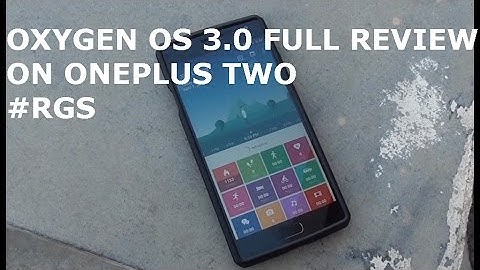 OXYGEN OS 3.0 FULL REVIEW ON ONEPLUS TWO [2] #RGS