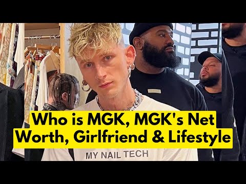 Who Is Machine Gun Kelly Machine Gun Kelly's Net Worth | Machine Gun Kelly's Girlfriend x Lifestyle