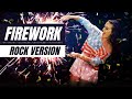 Firework  rock version  katy perry