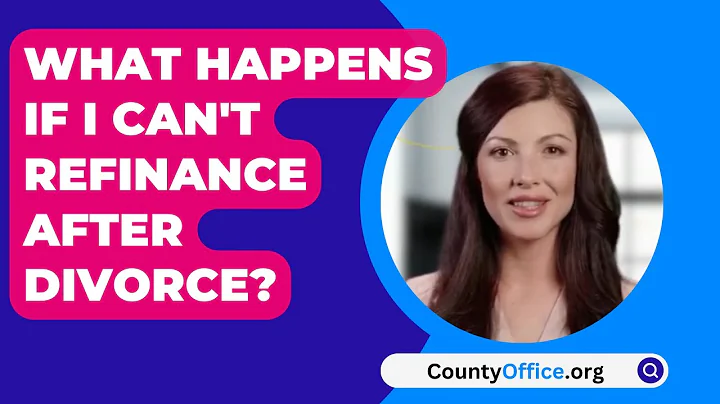 What Happens If I Can't Refinance After Divorce? - CountyOffice.org