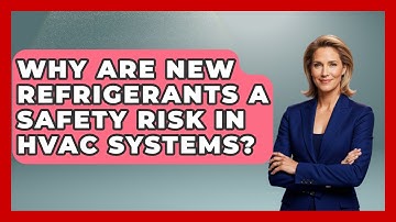 Why Are New Refrigerants A Safety Risk In HVAC Systems? - Mechanical Engineering Explained