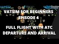 Vatsim for Beginners | Episode 4 | Full Flight