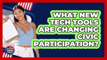 What New Tech Tools Are Changing Civic Participation? - First Time Voter Expert