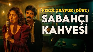 Sabahçı Kahvesi - Ft. Ferdi Tayfur 2025 (Yeni Yorum)
