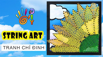 HƯỚNG DẪN LÀM TRANH CHỈ ĐINH HOA HƯỚNG DƯƠNG ĐƠN GIẢN | HOW TO DO SUNFLOWER STRING ART