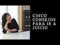 CINCO CONSEJOS PARA IR A JUICIO