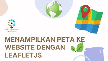 Menampilkan Peta ke Website dengan LeafletJS