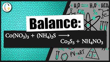 How to balance: Co(NO3)3(aq) + (NH4)2S(aq) → Co2S3(s) + NH4NO3(aq)