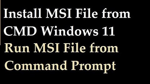 How to Install MSI File from Command Line Windows 11