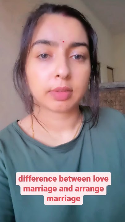 Difference Between Love Marriage And Arrange Marriage shortvideo difference-between-love-marriage-and-arrange-marriage-shortvideo