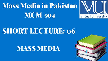 MCM 304||Lecture 6|| Role Of Mass Media In General Yahya