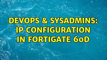 DevOps & SysAdmins: Ip Configuration in Fortigate 60d